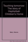 Touching tomorrow The story of Hephzibah Children's Home