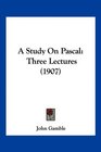 A Study On Pascal Three Lectures