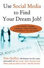Use Social Media to Find Your Dream Job How to Use LinkedIn Google Facebook Twitter and Other Social Media in Your Job Search