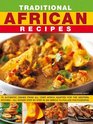 Traditional African Recipes 70 authentic dishes from all over Africa adapted for the Western kitchen  all shown step by step in 300 simpletofollow photographs