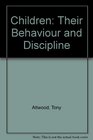 Children Their Behaviour and Discipline