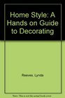 Home Style A Hands on Guide to Decorating