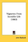 Vignettes From Invisible Life