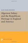 Algernon Sidney and the Republican Heritage in England and America