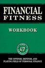 Financial Fitness Workbook The Offense Defense and Playing the Field of Personal Finance