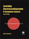 Learning Electrocardiography A Complete Course Fourth Edition