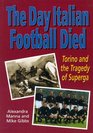 The Day Italian Football Died Torino and the Tragedy of Superga