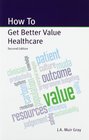 How to Get Better Value Healthcare