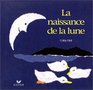 La naissance de la lune