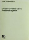 Creative Ceramic Color A Practical System
