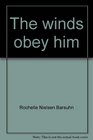 The winds obey him