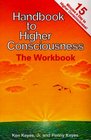 Handbook to Higher Consciousness The Workbook  A Daily Practice Book to Help You Increase Your HeartToHeart Loving and Happiness