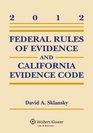Federal Rules of Evidence and California Evidence Code 2012 Case Supplement