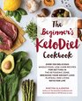 The Beginner's KetoDiet Cookbook: Over 100 Delicious Whole Food, Low-Carb Recipes for Getting in the Ketogenic Zone Breaking Your Weight-Loss Plateau, and Living Keto for Life