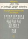 Applied Photographic Optics Imaging Systems for Photography Film and Video