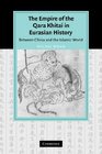 The Empire of the Qara Khitai in Eurasian History Between China and the Islamic World