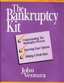 The Bankruptcy Kit Understanding the Bankruptcy Process Knowing Your Options Making a Fresh Start