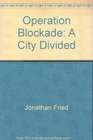 Operation Blockade A City Divided