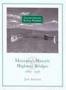 Conveniences Sorely Needed Montana's Historic Highway Bridges 18601956