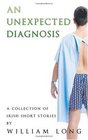 An Unexpected Diagnosis A Collection of Irish Short Stories