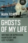 Ghosts of My Life Writings on Depression Hauntology and Lost Futures