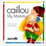 Caillou My Mommy