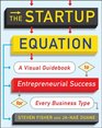 The Startup Equation How to Visualize Your Business Dream and Build Your Plan for Success