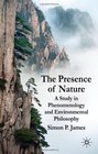 The Presence of Nature A Study in Phenomenology and Environmental Philosophy