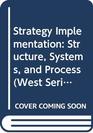 Strategy Implementation Structure Systems and Process