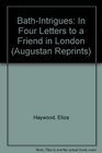 BathIntrigues In Four Letters to a Friend in London