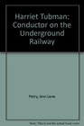 Harriet Tubman Conductor on the Underground Railway