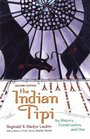 The Indian Tipi Its History Construction and Use