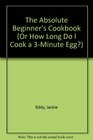 The Absolute Beginner's Cookbook
