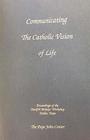Communicating the Catholic Vision of Life Proceedings of the Twelfth Bishops' Workshop Dallas Texas