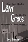 Are You Under Law Or Under Grace Being Free To Love God DAILY