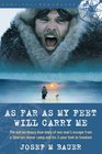 As Far As My Feet Will Carry Me The Extraordinary True Story of One Man's Escape from a Siberian Labor Camp and His 3Year Trek to Freedom