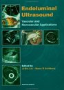 Endoluminal Ultrasound Vascular  Nonvascular Applications
