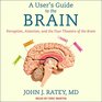 A User's Guide to the Brain Perception Attention and the Four Theaters of the Brain