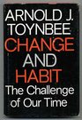 Change and Habit The Challenge of Our Time