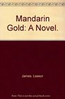 Mandarin gold A novel
