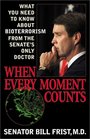 When Every Moment Counts10copy prepack What You Need to Know About Bioterrorism from the Senate's Only Doctor