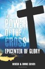 The Power of the Cross Epicenter of Glory