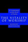 The Vitality of Worship A Commentary on the Book of Psalms