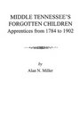 Middle Tennessee's Forgotten Children Apprentices From 1784 to 1902