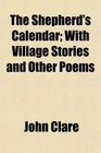 The Shepherd's Calendar With Village Stories and Other Poems