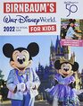 Birnbaum's 2022 Walt Disney World for Kids The Official Guide