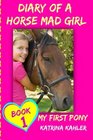 Diary of a Horse Mad Girl My First Pony  Book 1  A Perfect Horse Book for Gir