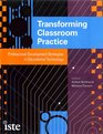 Transforming Classroom Practice Professional Development Strategies in Educational Technology