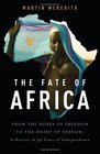 The Fate of Africa From the Hopes of Freedom to the Heart of Despair