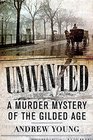 Unwanted A Murder Mystery of the Gilded Age